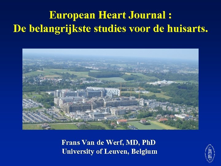 European Heart Journal : De belangrijkste studies voor de huisarts. Frans Van de Werf,