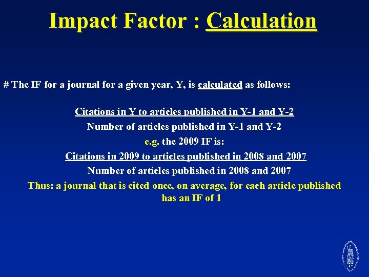 Impact Factor : Calculation # The IF for a journal for a given year,