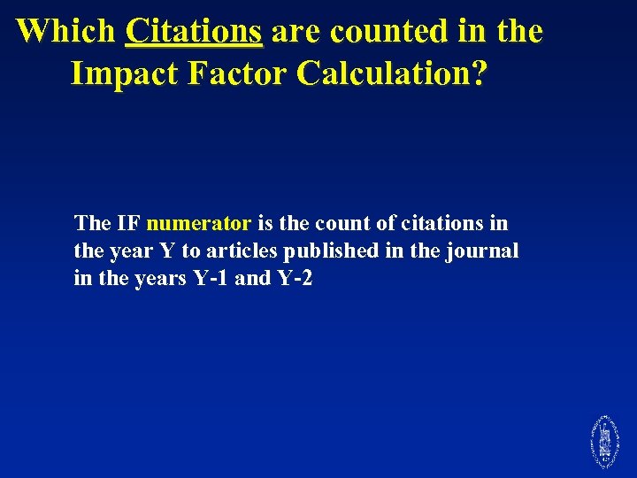 Which Citations are counted in the Impact Factor Calculation? The IF numerator is the