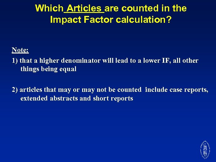 Which Articles are counted in the Impact Factor calculation? Note: 1) that a higher