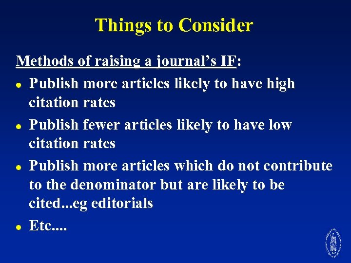 Things to Consider Methods of raising a journal’s IF: l Publish more articles likely