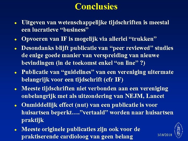 Conclusies l l l l Uitgeven van wetenschappelijke tijdschriften is meestal een lucratieve “business”