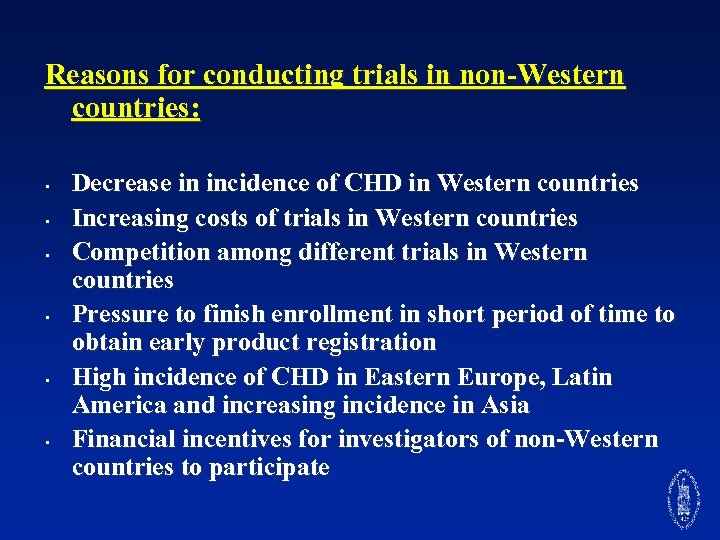 Reasons for conducting trials in non-Western countries: • • • Decrease in incidence of
