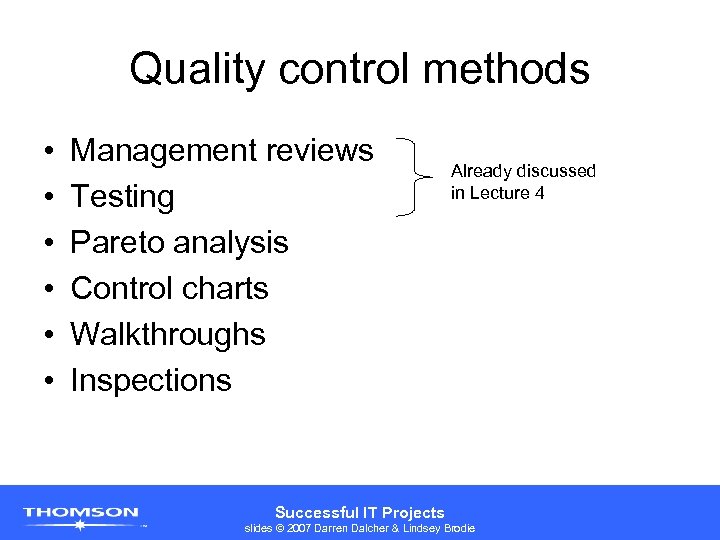 Quality control methods • • • Management reviews Testing Pareto analysis Control charts Walkthroughs