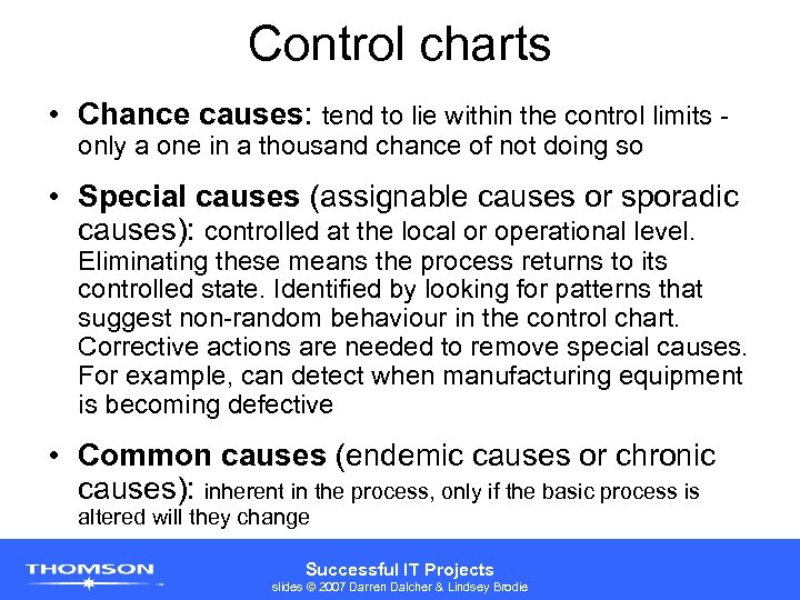 Control charts • Chance causes: tend to lie within the control limits only a
