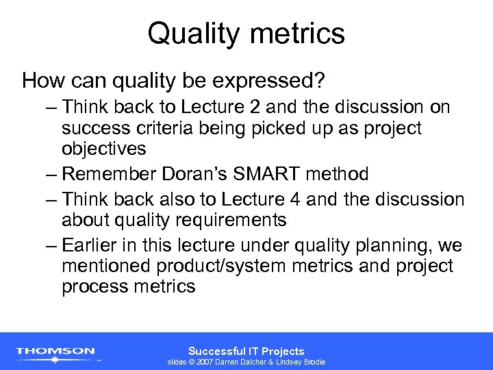 Quality metrics How can quality be expressed? – Think back to Lecture 2 and