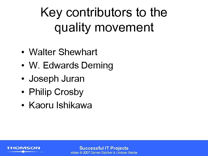 Key contributors to the quality movement • • • Walter Shewhart W. Edwards Deming