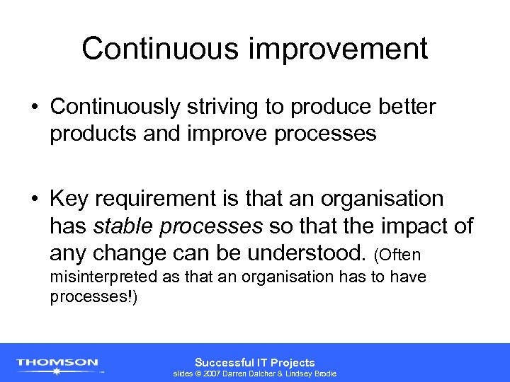 Continuous improvement • Continuously striving to produce better products and improve processes • Key