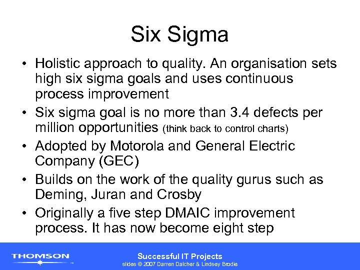 Six Sigma • Holistic approach to quality. An organisation sets high six sigma goals