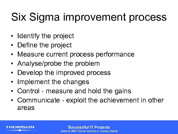 Six Sigma improvement process • • Identify the project Define the project Measure current