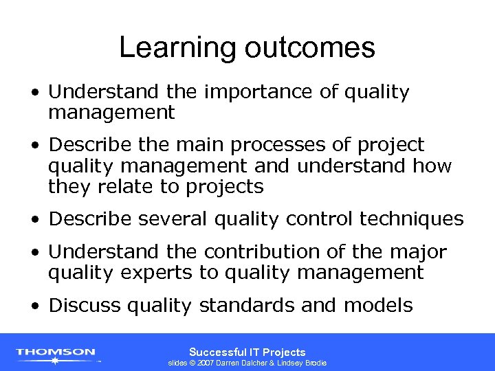Learning outcomes • Understand the importance of quality management • Describe the main processes