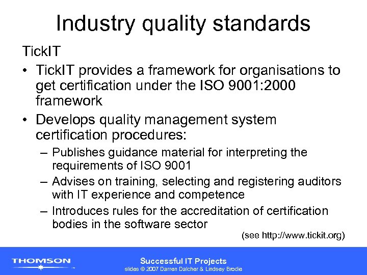 Industry quality standards Tick. IT • Tick. IT provides a framework for organisations to