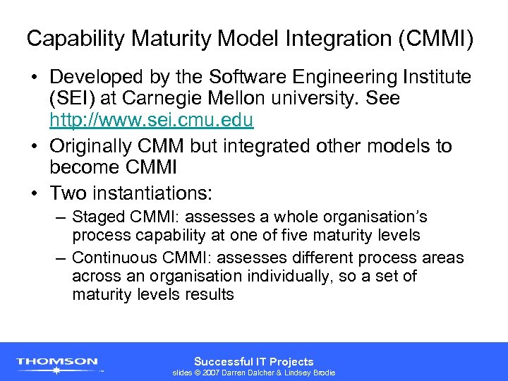 Capability Maturity Model Integration (CMMI) • Developed by the Software Engineering Institute (SEI) at