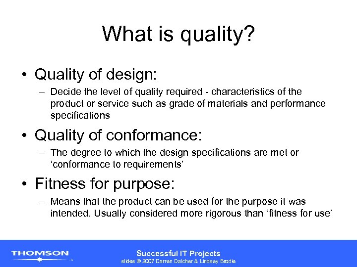 What is quality? • Quality of design: – Decide the level of quality required