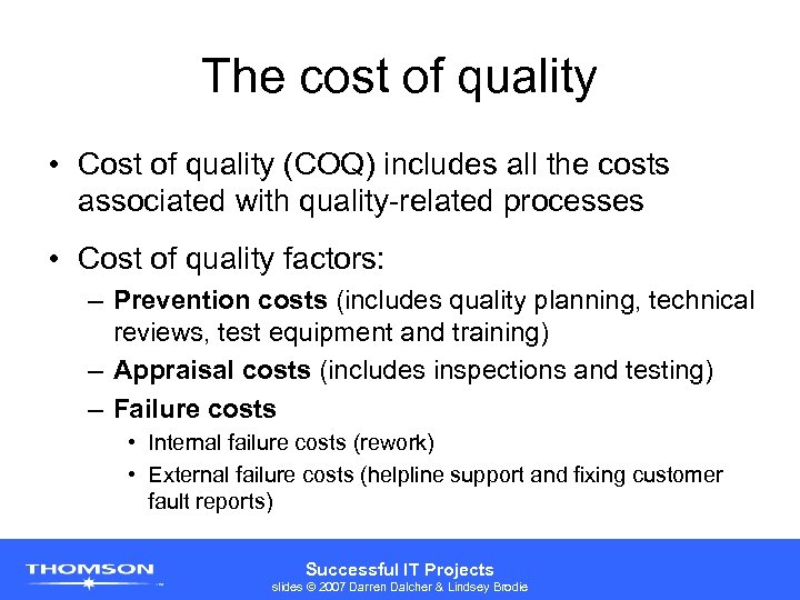 The cost of quality • Cost of quality (COQ) includes all the costs associated