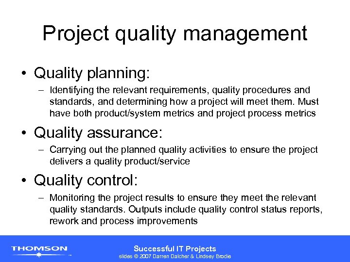 Project quality management • Quality planning: – Identifying the relevant requirements, quality procedures and