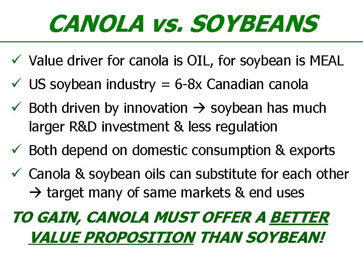 CANOLA vs. SOYBEANS ü Value driver for canola is OIL, for soybean is MEAL