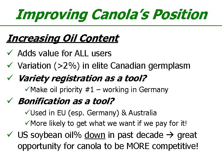 Improving Canola’s Position Increasing Oil Content ü Adds value for ALL users ü Variation