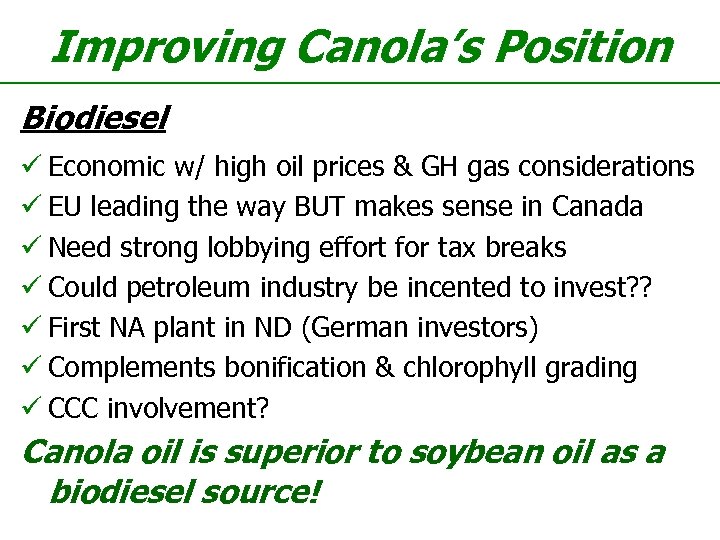 Improving Canola’s Position Biodiesel ü Economic w/ high oil prices & GH gas considerations