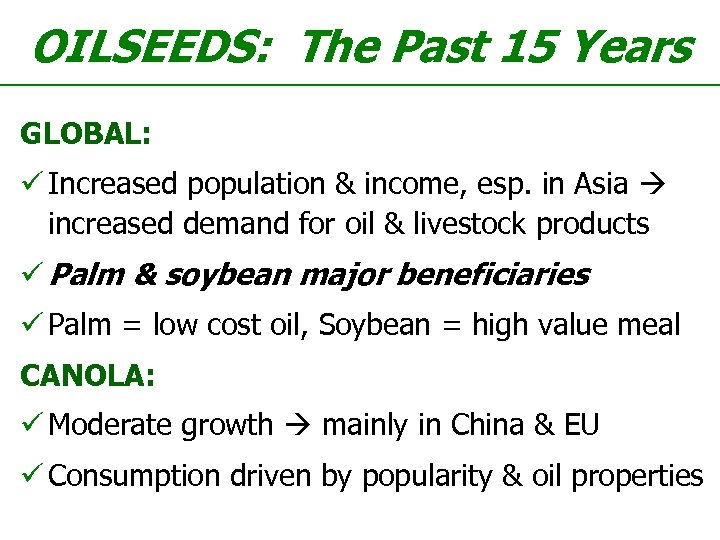 OILSEEDS: The Past 15 Years GLOBAL: ü Increased population & income, esp. in Asia