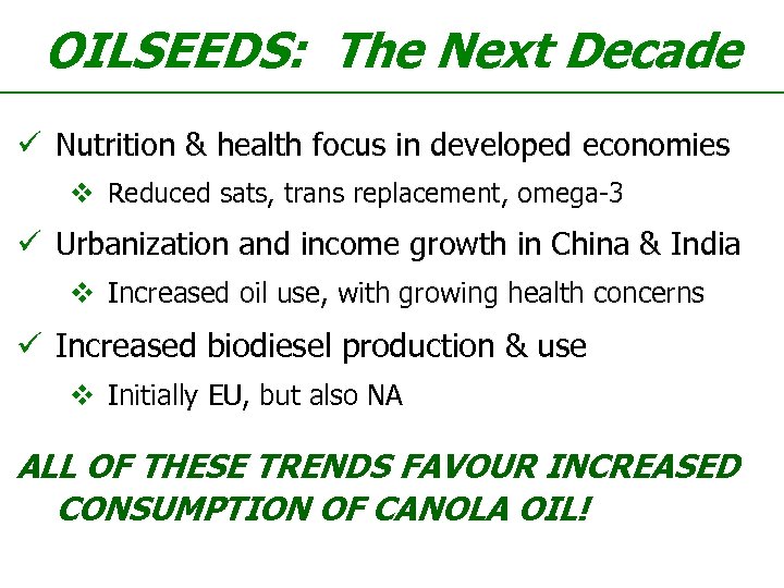 OILSEEDS: The Next Decade ü Nutrition & health focus in developed economies v Reduced