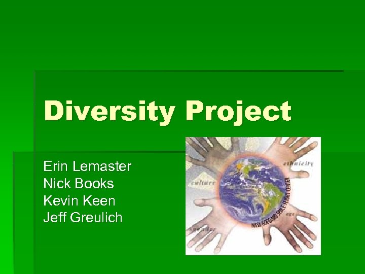 Diversity Project Erin Lemaster Nick Books Kevin Keen Jeff Greulich 