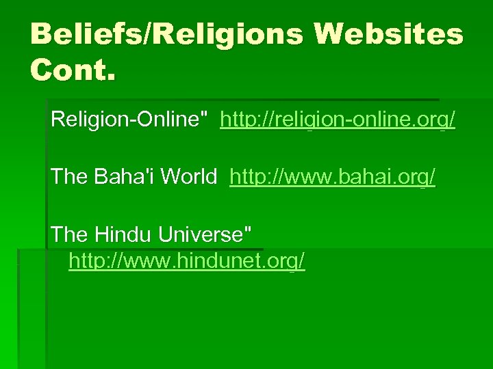 Beliefs/Religions Websites Cont. Religion-Online" http: //religion-online. org/ The Baha'i World http: //www. bahai. org/
