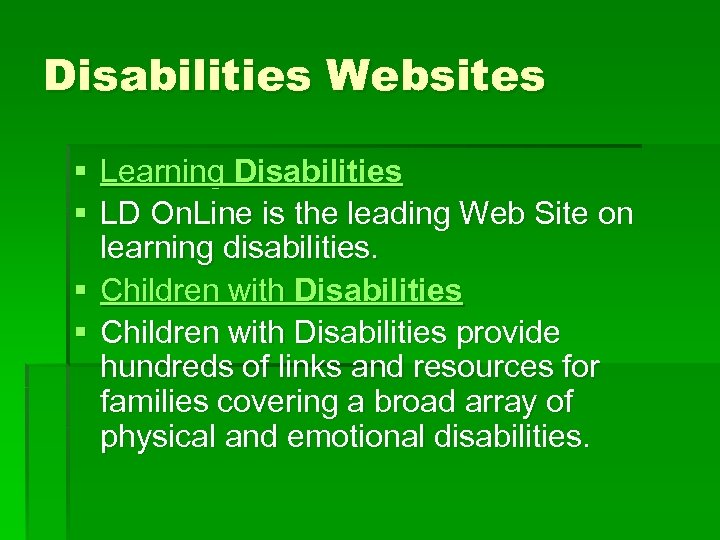 Disabilities Websites § Learning Disabilities § LD On. Line is the leading Web Site
