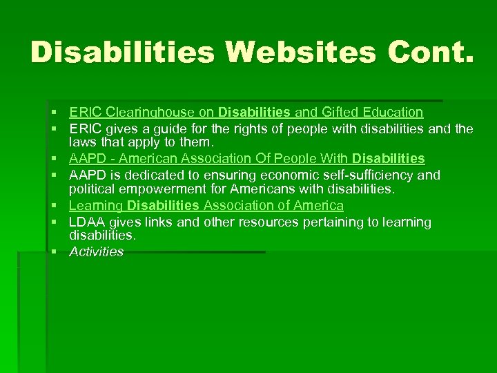 Disabilities Websites Cont. § ERIC Clearinghouse on Disabilities and Gifted Education § ERIC gives