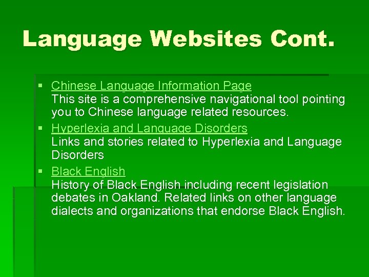 Language Websites Cont. § Chinese Language Information Page This site is a comprehensive navigational