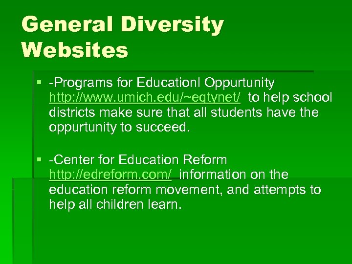 General Diversity Websites § -Programs for Educationl Oppurtunity http: //www. umich. edu/~eqtynet/ to help