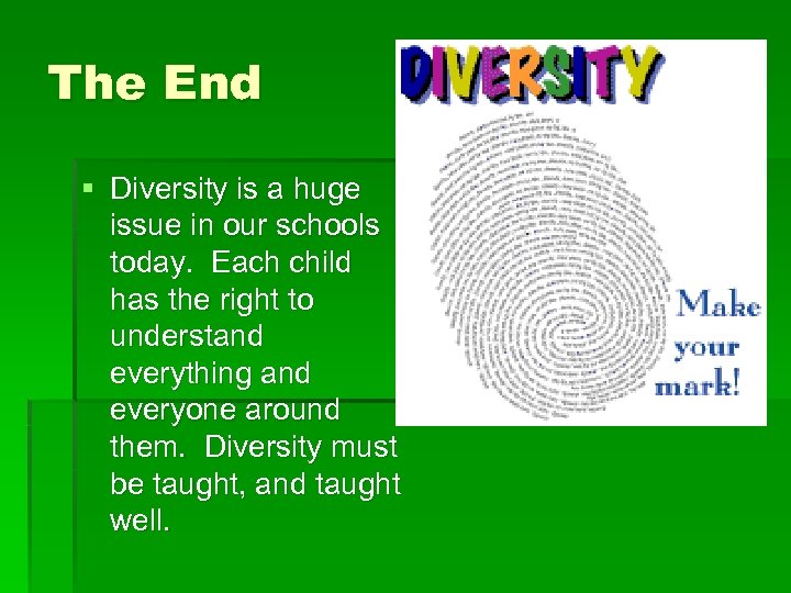 The End § Diversity is a huge issue in our schools today. Each child