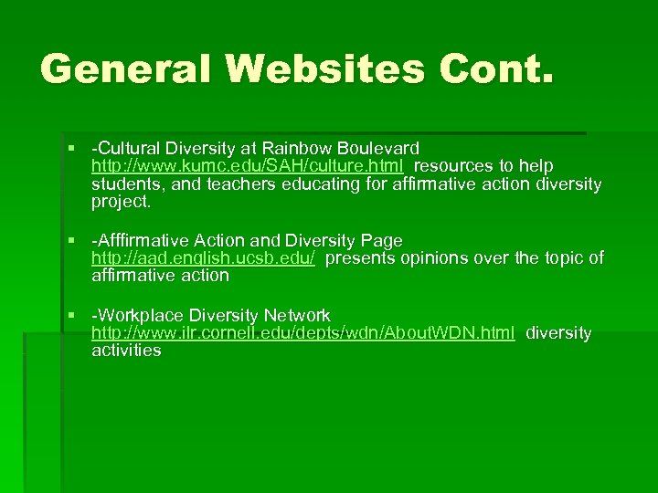 General Websites Cont. § -Cultural Diversity at Rainbow Boulevard http: //www. kumc. edu/SAH/culture. html