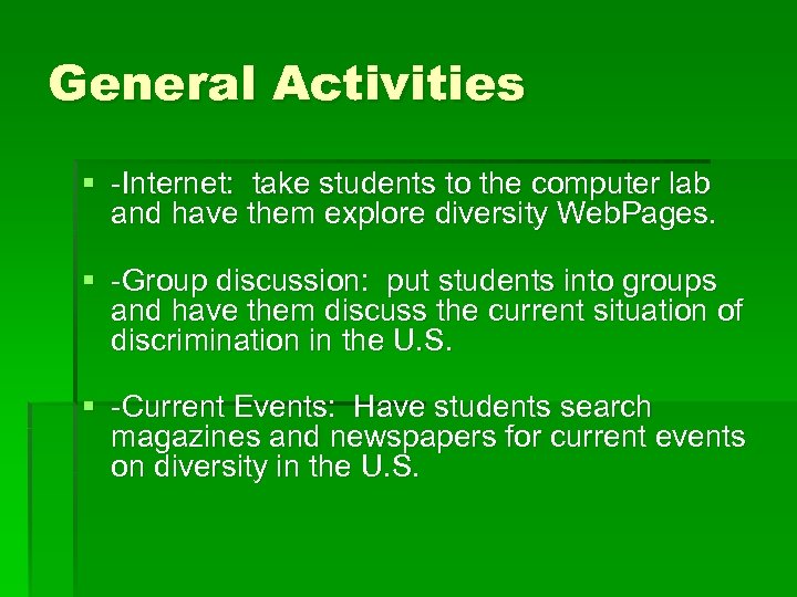 General Activities § -Internet: take students to the computer lab and have them explore