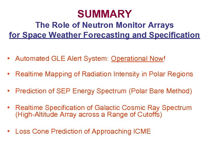 SUMMARY The Role of Neutron Monitor Arrays for Space Weather Forecasting and Specification •