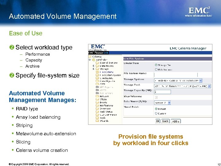 Automated Volume Management Ease of Use Select workload type – Performance – Capacity –