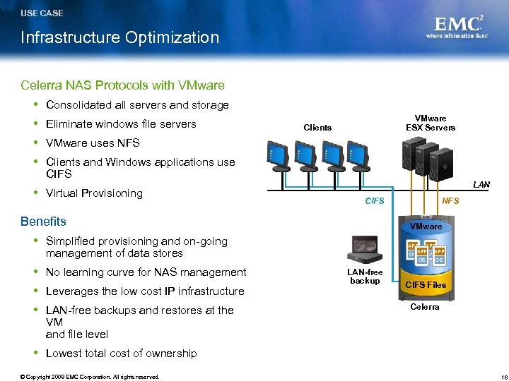 USE CASE Infrastructure Optimization Celerra NAS Protocols with VMware Consolidated all servers and storage