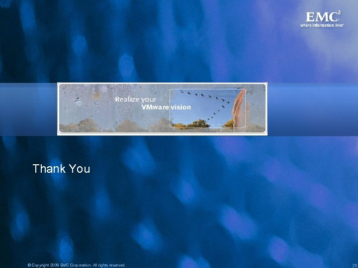 Thank You © Copyright 2008 EMC Corporation. All rights reserved. 25 