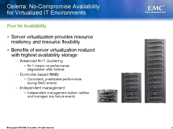 Celerra: No-Compromise Availability for Virtualized IT Environments Five 9 s Availability Server virtualization provides