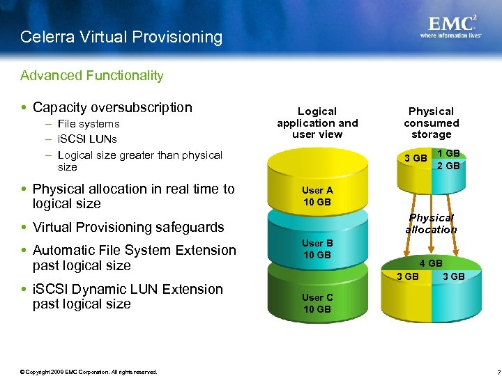 Celerra Virtual Provisioning Advanced Functionality Capacity oversubscription – File systems – i. SCSI LUNs