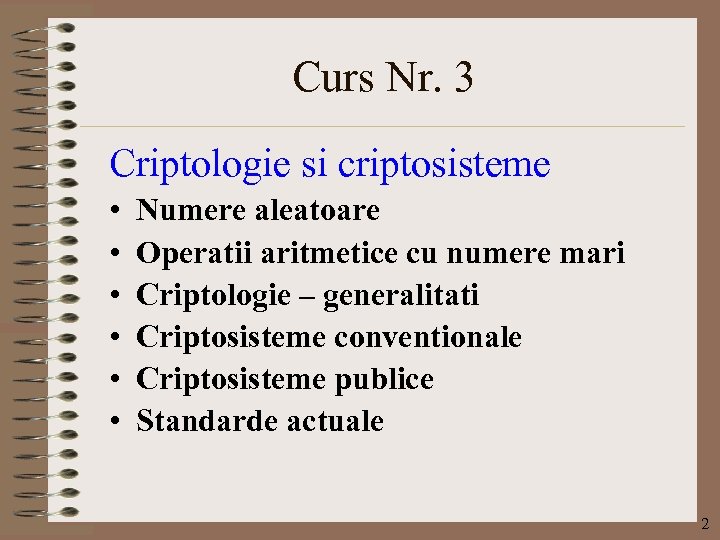 Curs Nr. 3 Criptologie si criptosisteme • • • Numere aleatoare Operatii aritmetice cu