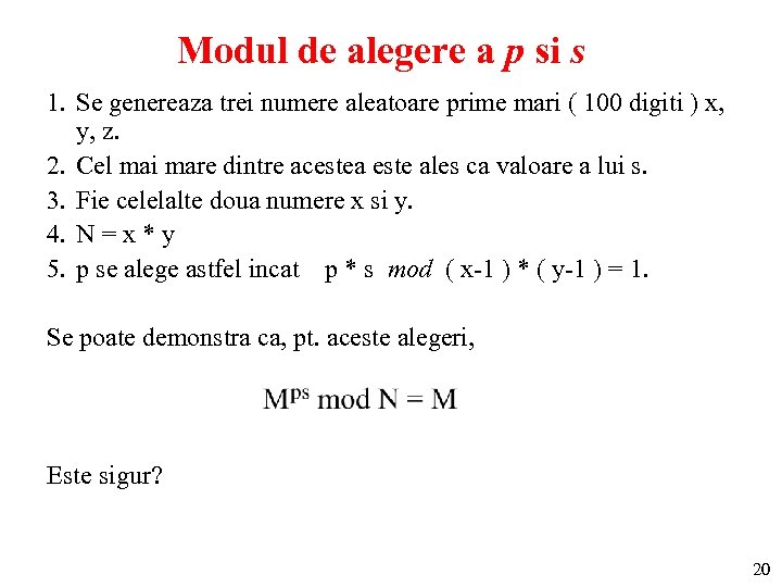 Modul de alegere a p si s 1. Se genereaza trei numere aleatoare prime