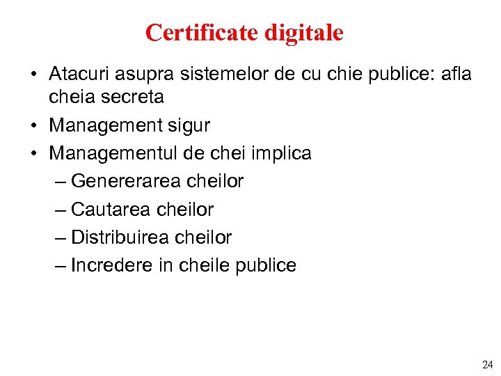 Certificate digitale • Atacuri asupra sistemelor de cu chie publice: afla cheia secreta •