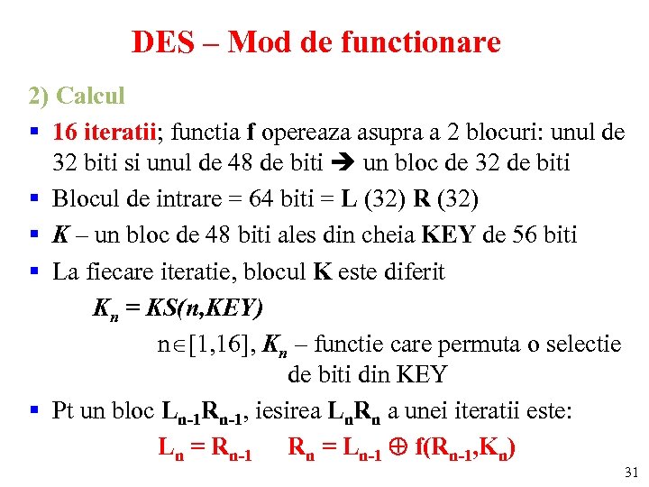 DES – Mod de functionare 2) Calcul § 16 iteratii; functia f opereaza asupra