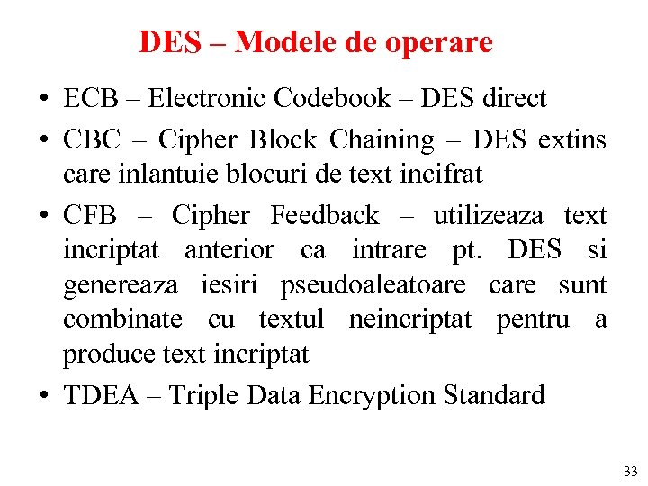 DES – Modele de operare • ECB – Electronic Codebook – DES direct •