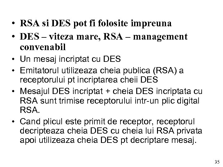  • RSA si DES pot fi folosite impreuna • DES – viteza mare,