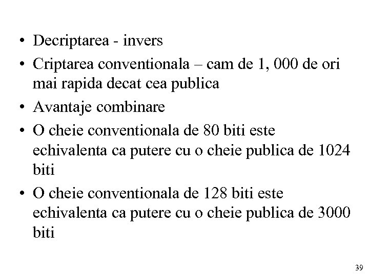  • Decriptarea - invers • Criptarea conventionala – cam de 1, 000 de