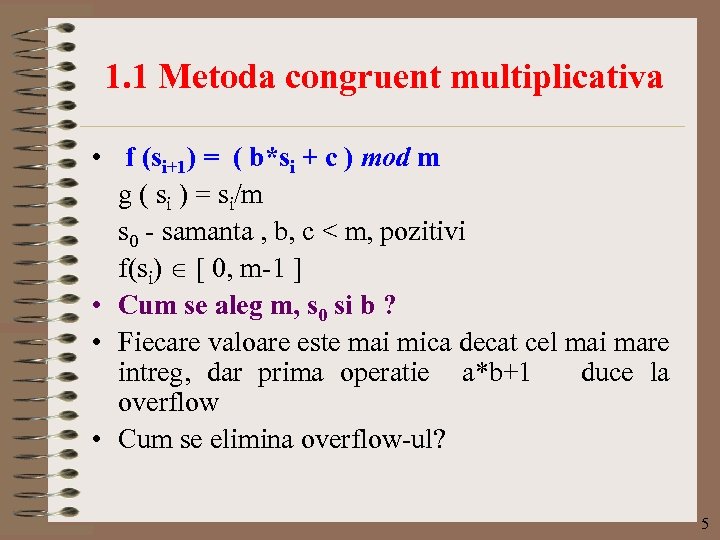 1. 1 Metoda congruent multiplicativa • f (si+1) = ( b*si + c )