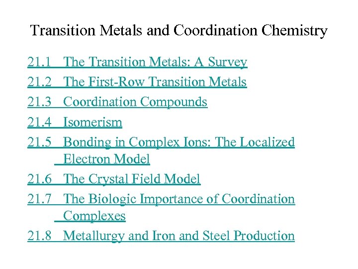 Transition Metals and Coordination Chemistry 21. 1 21. 2 21. 3 21. 4 21.