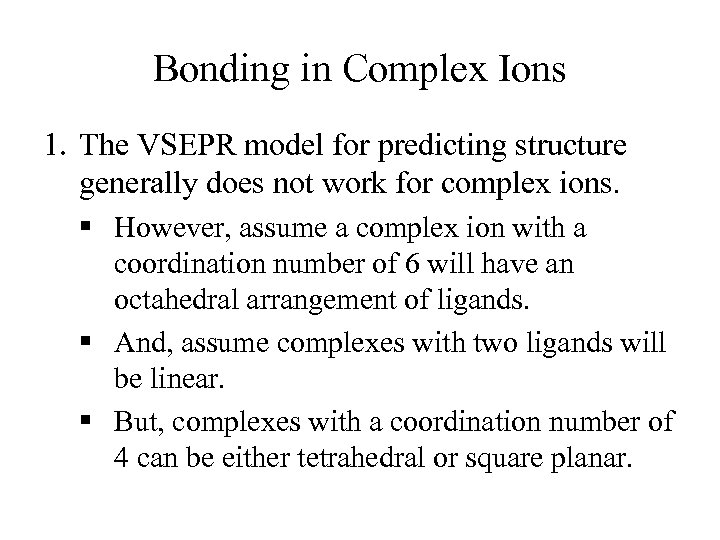 Bonding in Complex Ions 1. The VSEPR model for predicting structure generally does not